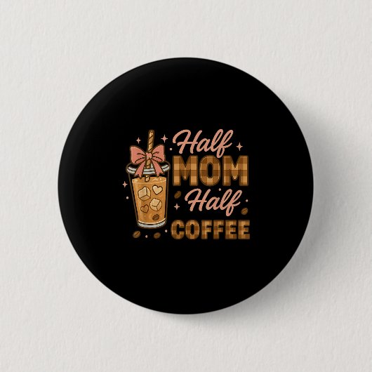 Half Mom Half Coffee Iced Coffee Mom Life Graphic  Ronde Button 5,7 Cm (Voorkant)