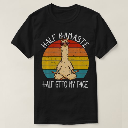 Half Namaste Half GTFO Mijn gezicht Funny Yoga Gez T-shirt (Design voorkant)