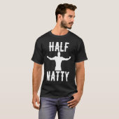 HALF NATTY BODYBUILING FITNESS MEME GYM WORKOUT T-SHIRT (Voorkant volledig)