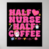 Half Nurse Half Coffee Nurse  Poster (Voorkant)
