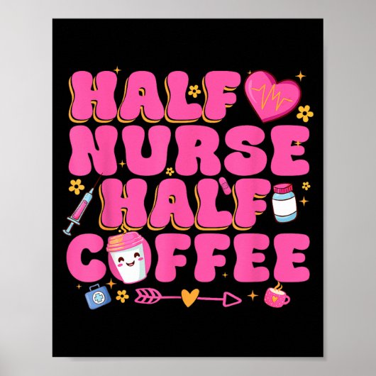 Half Nurse Half Coffee Nurse  Poster (Voorkant)