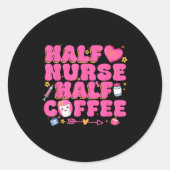 Half Nurse Half Coffee Nurse  Ronde Sticker (Voorkant)