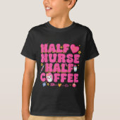 Half Nurse Half Coffee Nurse  T-shirt (Voorkant)
