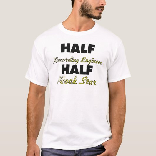 Half-opnameingenieur Half-Rock Star T-shirt (Voorkant)