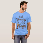 Half Optometrist Half Koffie grappig T-shirt (Voorkant volledig)