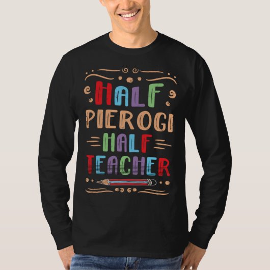 Half Pierogi Half Teacher Dumpling Foodie Polish F T-shirt (Voorkant)