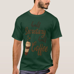 Half secretaresse half koffiemeisje t-shirt