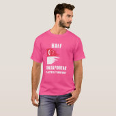 Half Singaporees is beter dan geen grappig Singapo T-shirt (Voorkant volledig)