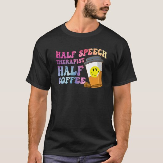 Half Speech Therapist Half Coffee SLP Therapy Retr T-shirt (Voorkant)