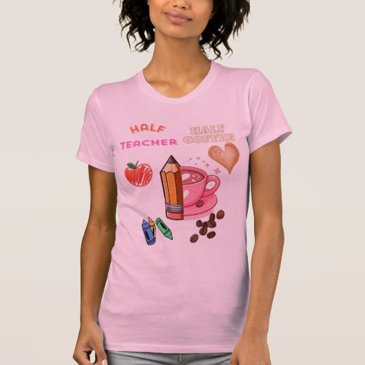 Half Teacher Half Coffee T-shirt (Voorkant)