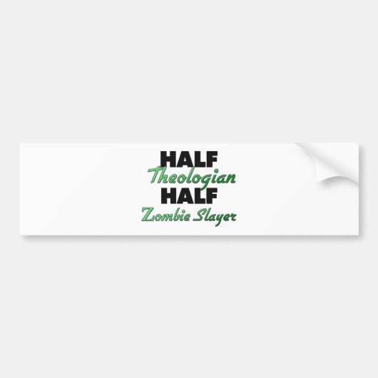 Half Theologian Half Zombie Slayer Bumpersticker (Voorkant)