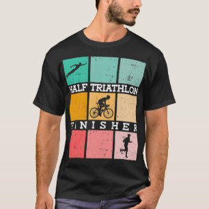 Half Triathlon Finisher Half Triathlon training Tr T-shirt