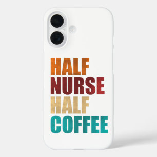 Half Verpleegster Half Koffie Grappige Verpleegste iPhone 16 Hoesje