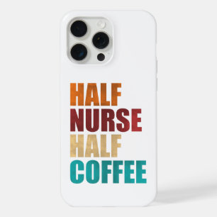 Half Verpleegster Half Koffie Grappige Verpleegste iPhone 15 Pro Max Case