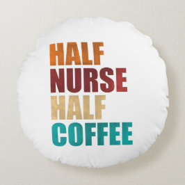 Half Verpleegster Half Koffie Grappige Verpleegste Rond Kussen