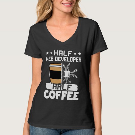 Half Web Developer Half Coffee  1 T-shirt (Voorkant)