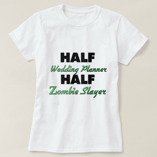 Half Wedding Planner voor Halve Zombie Slayer T-shirt (Design voorkant)