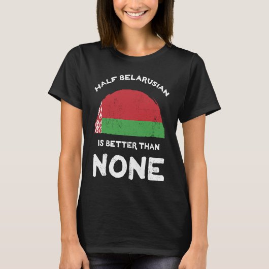 half Wit-Rusland is beter dan geen Wit-Rusland Her T-shirt (Voorkant)