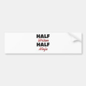 Half Writer Half Ninja Bumpersticker (Voorkant)