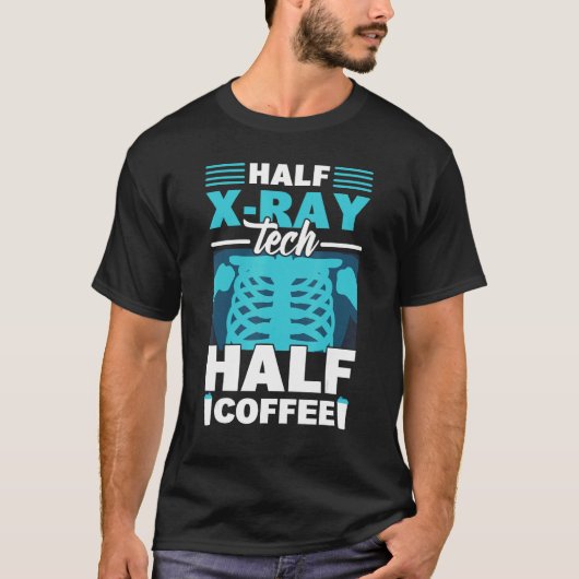 Half X Ray Tech Half Coffee  X Ray Rad Technologis T-shirt (Voorkant)
