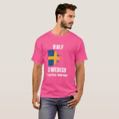 Half Zweeds is beter dan geen grappig Zweden T-shirt (Voorkant volledig)