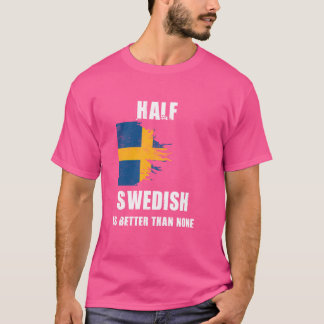 Half Zweeds is beter dan geen grappig Zweden T-shirt