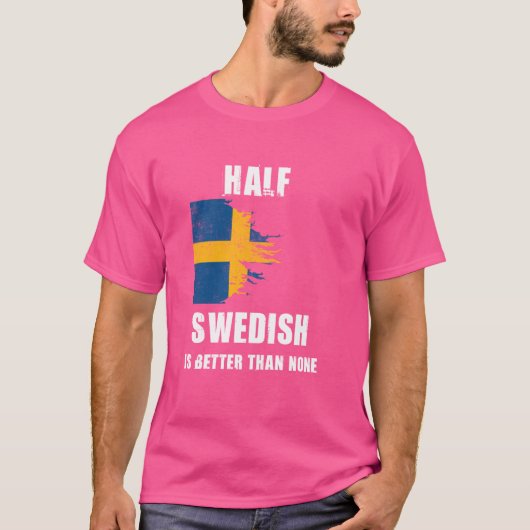 Half Zweeds is beter dan geen grappig Zweden T-shirt (Voorkant)