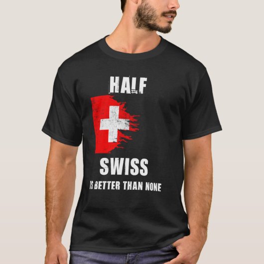 Half Zwitsers is beter dan geen grappig Zwitserlan T-shirt (Voorkant)