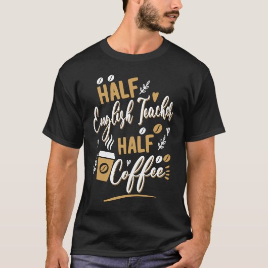 Halfengelse leraar Halve koffiedrinker Barista E T-shirt (Voorkant)