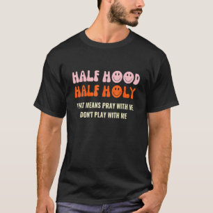 Halfhoge halfhoge Pray met mij Speel niet met M T-shirt