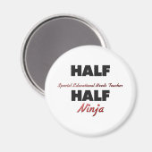 Halfhoge onderwijsbehoeften leraar Half Ninja Magneet (Voorkant / Achterkant)