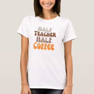 Halfkoffie halve leraar t-shirt