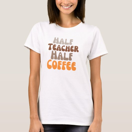Halfkoffie halve leraar t-shirt (Voorkant)