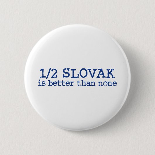 HalfSlowaaks Ronde Button 5,7 Cm (Voorkant)