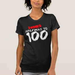 HALFWAY tot 100 50th BIRTHDAY T-Shirt