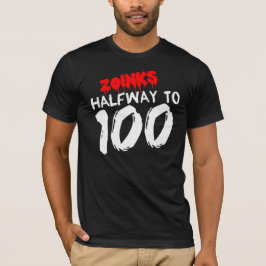 HALFWAY tot 100 50th BIRTHDAY T-Shirt