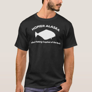 Halibut Fishing Capital of the World  Homer Alaska T-shirt