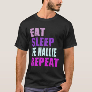 Hallie Eat Sleep Be Herhaal Hallie T-shirt