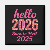 Hallo 2026 Burn in Hell 2025 Grappig Nieuwjaar Tel Magneet (Voorkant)