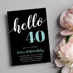 hallo 40 | Mijlpaal uitnodiging van de Birthday Pa<br><div class="desc">Viel haar mijlpaalverjaardag met deze feestelijke feestelijke uitnodigingen met "hallo [leeftijd]" in turkooise aqua en witte letters op een rijke zwarte achtergrond. Pas je objecten aan met je partijgegevens hieronder. Voorbeeld getoond voor een veertigste verjaardag.</div>