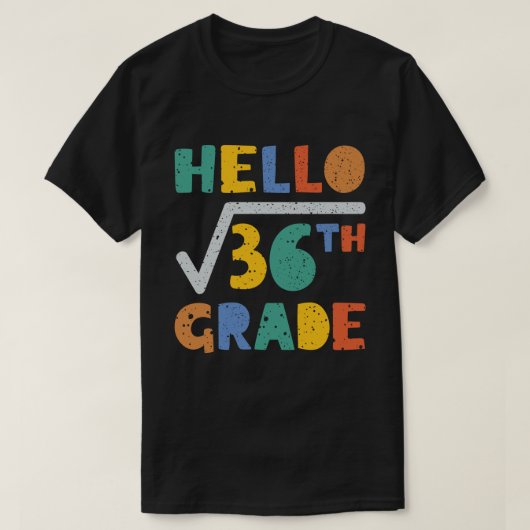 Hallo 6e Grade Grappige Vierkante Root van 36 Wisk T-shirt (Design voorkant)