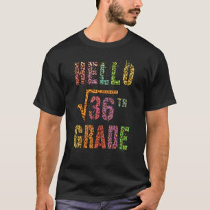 Hallo 6e klas leraar vierkant wortel van 36 Wiskun T-shirt