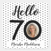 Hallo 70 Zwart & Wit Stippen Foto & Naam Verjaarda Vierkante Sticker (Voorkant)