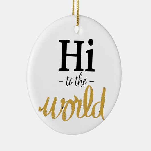 Hallo aan de wereld Gold White Geboortestatus Naam Keramisch Ornament (Rechts)