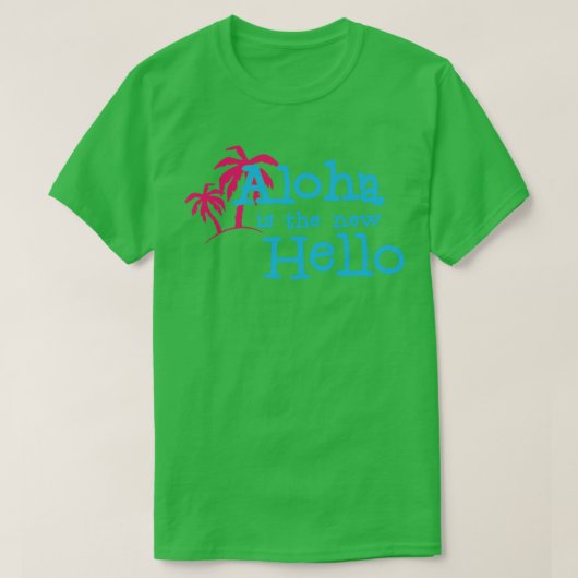 Hallo Aloha is de nieuwe T-shirt (Design voorkant)