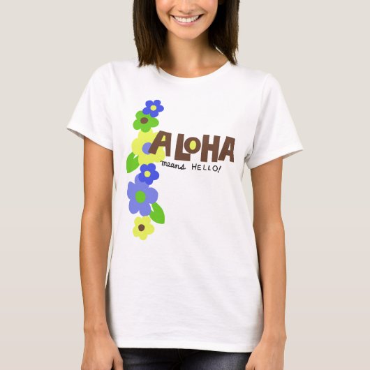 Hallo Aloha Means T-shirt (Voorkant)