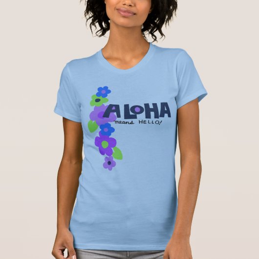 Hallo Aloha Means T-shirt (Voorkant)