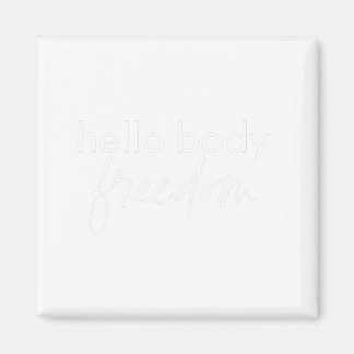 hallo Body Freedom Original Women's Tshirt Magneet