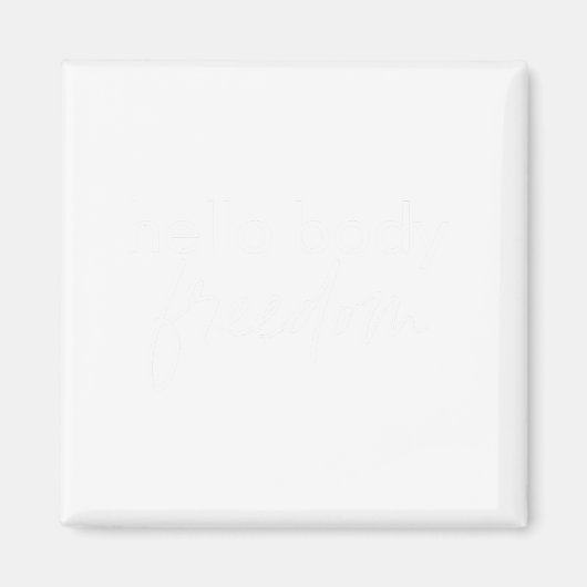 hallo Body Freedom Original Women's Tshirt Magneet (Voorkant)