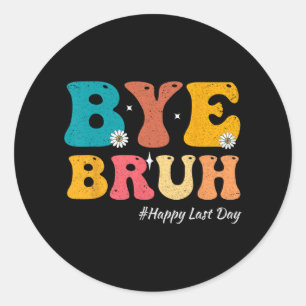 Hallo Bruh Leraar Gelukkig Laatste Dag Van School Ronde Sticker